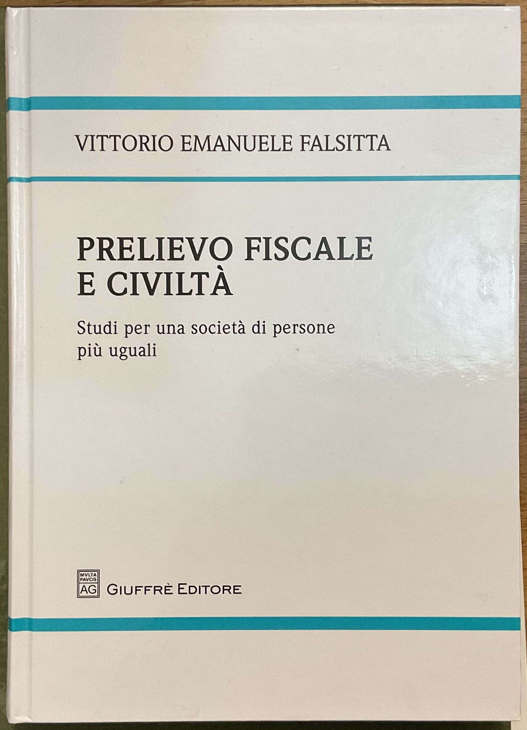 Prelievo fiscale e civiltà. Studi per una società di persone …