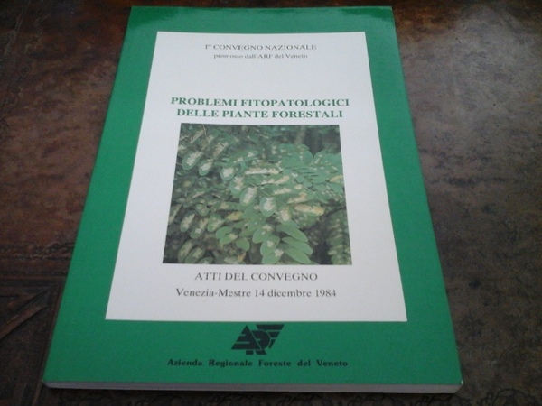 Problemi fitopatologici delle piante forestali. Atti del I° Convegno nazionale, …