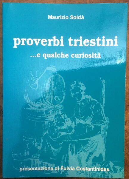 Proverbi triestini. e qualche curiosità