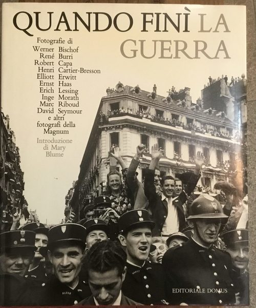 Quando finì la guerra. 168 Capolavori dei fotografi del gruppo …