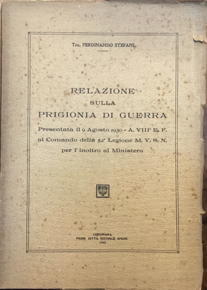 Relazione sulla prigionia di guerra. Presentata il 9 Agosto 1930 …