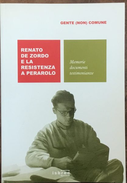 Renato De Zordo e la Resistenza a Perarolo. Memorie, documenti, …