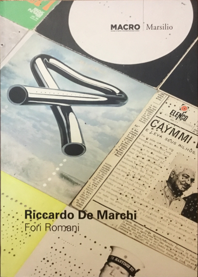 Riccardo De Marchi. Fori Romani. MACRO Roma, 25 giugno-30 ottobre …