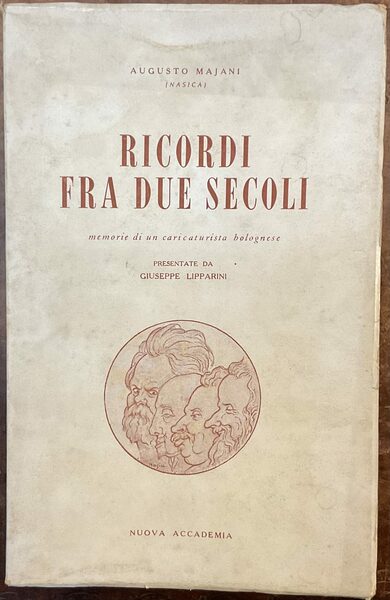 Ricordi fra due secoli. Memorie di un caricaturista bolognese