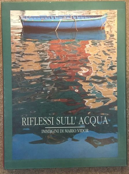 Riflessi sull’acqua. Immagini di Mario Vidor