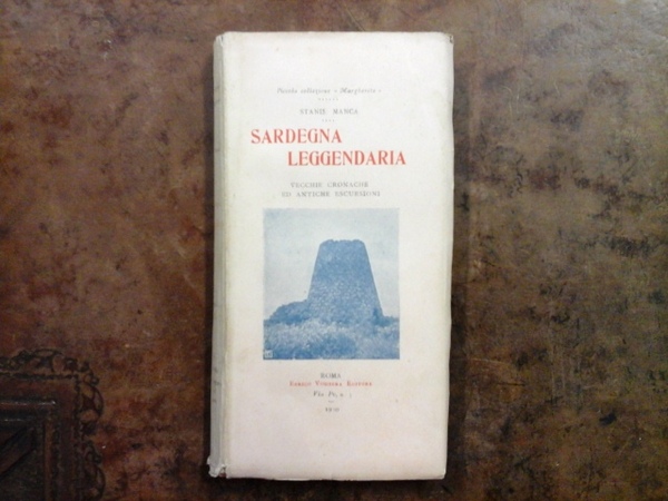Sardegna leggendaria. Vecchie cronache ed antiche escursioni
