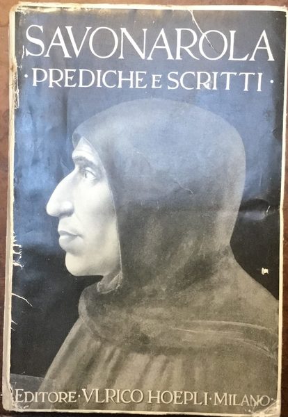 Savonarola. Prediche e scritti. Con introduzione, commento, nota bibliografica e …
