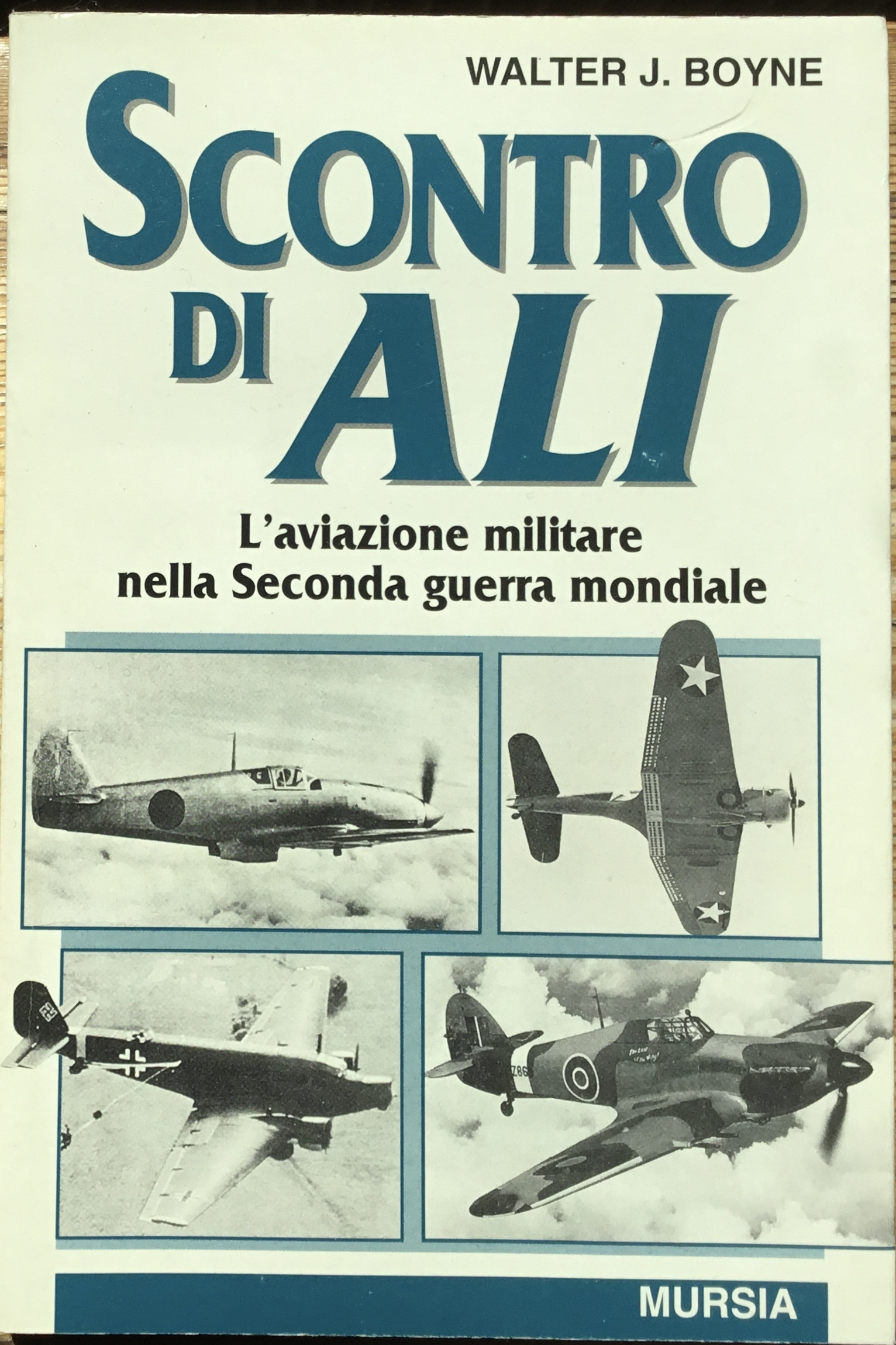 Scontro di ali. L�aviazione militare nella Seconda Guerra Mondiale