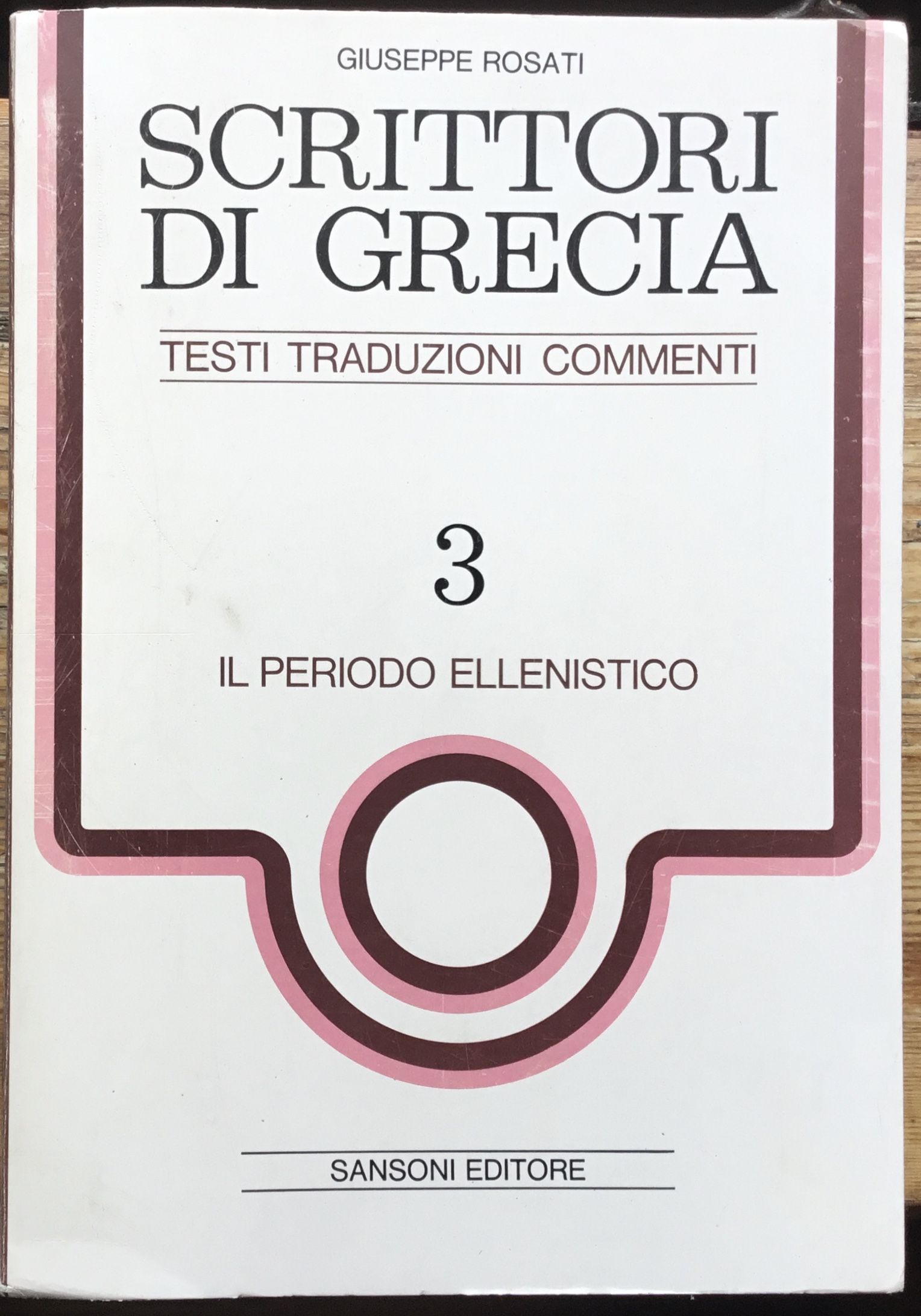 Scrittori di Grecia. Testi, traduzioni, commenti. 3 Il periodo Ellenistico.