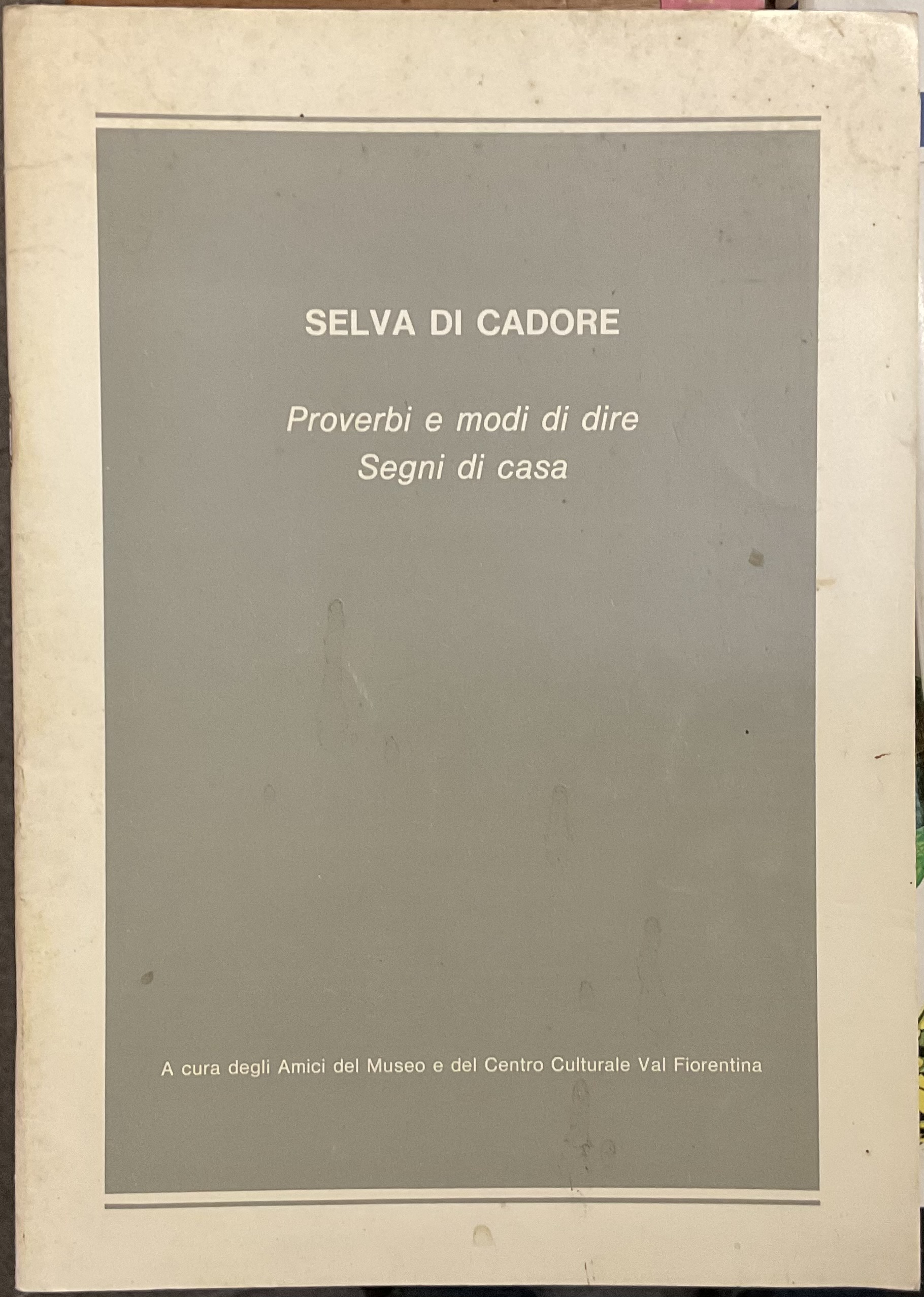 Selva di Cadore. Proverbi e modi di dire. Segno di …