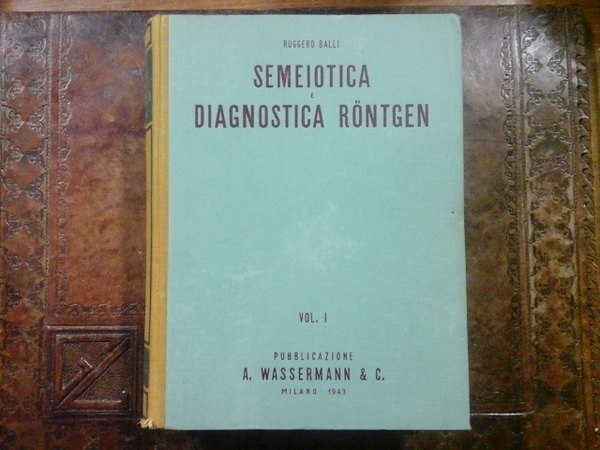 Semeiotica e diagnostica Rontgen. Vol. I