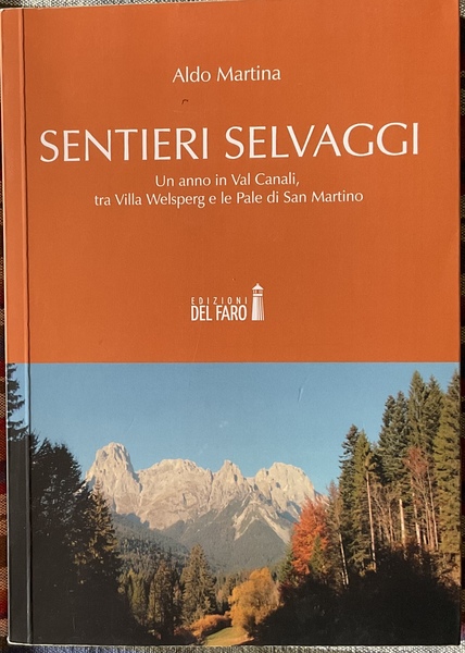 Sentieri selvaggi. Un anno in Val Canali, tra Villa Welsperg …