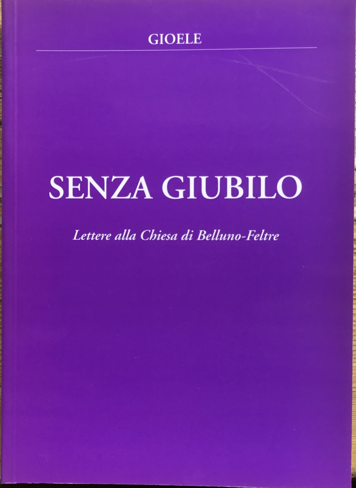 Senza giubilo. Lettere alla chiesa di Belluno- Feltre