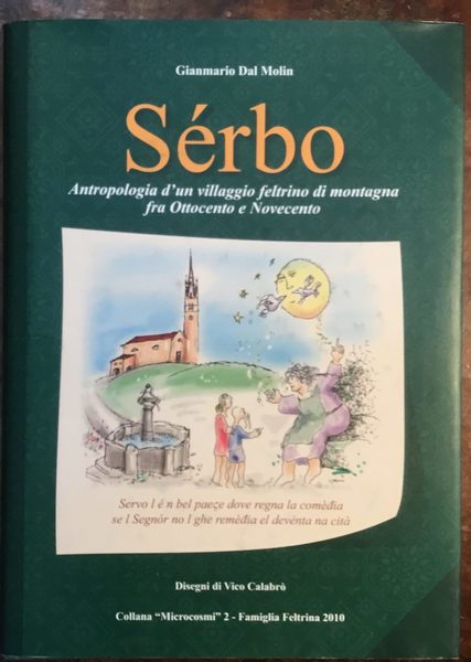 Sérbo. Antropologia d’un villaggio feltrino di montagna fra Ottocento e …