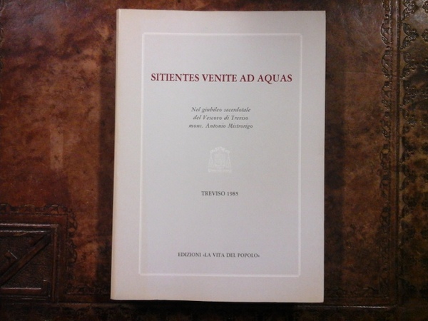 SITIENTES VENITE AD AQUAS : NEL GIUBILEO SACERDOTALE DEL VESCOVO …