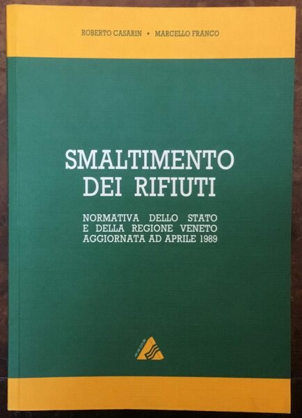 Smaltimento dei rifiuti. Normativa dello Stato e della Regione Veneto …