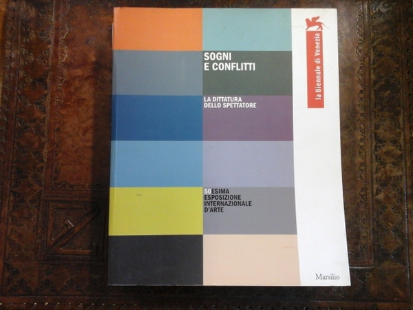 SOGNI E CONFLITTI. LA DITTATURA DELLO SPETTATORE. La Biennale di …