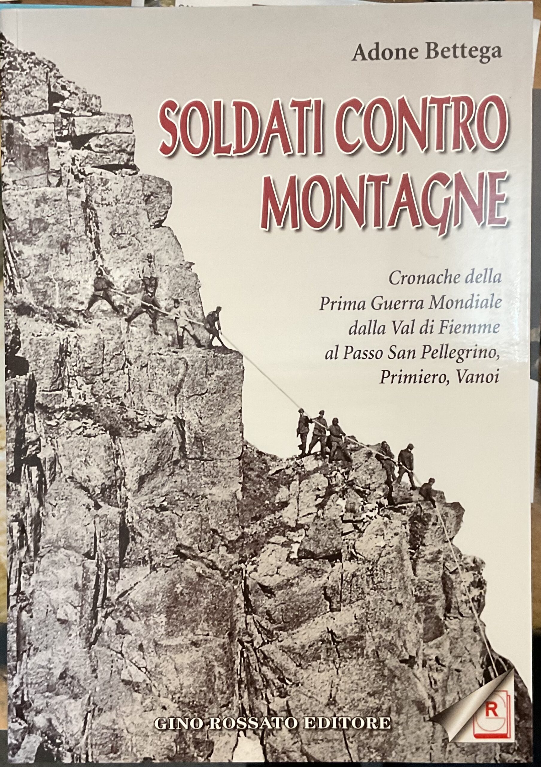 Soldati contro montagne. Cronache della Prima guerra mondiale dalla Val …
