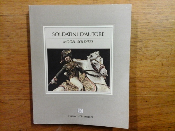 Soldatini d'autore. Model soldiers