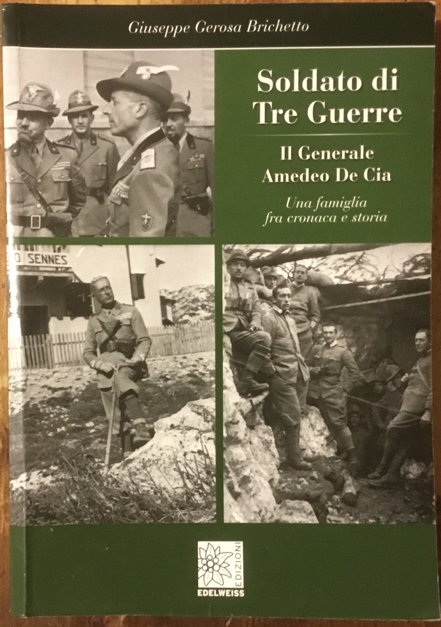 Soldato di Tre Guerre. Il Generale Amedeo De Cia. Una …