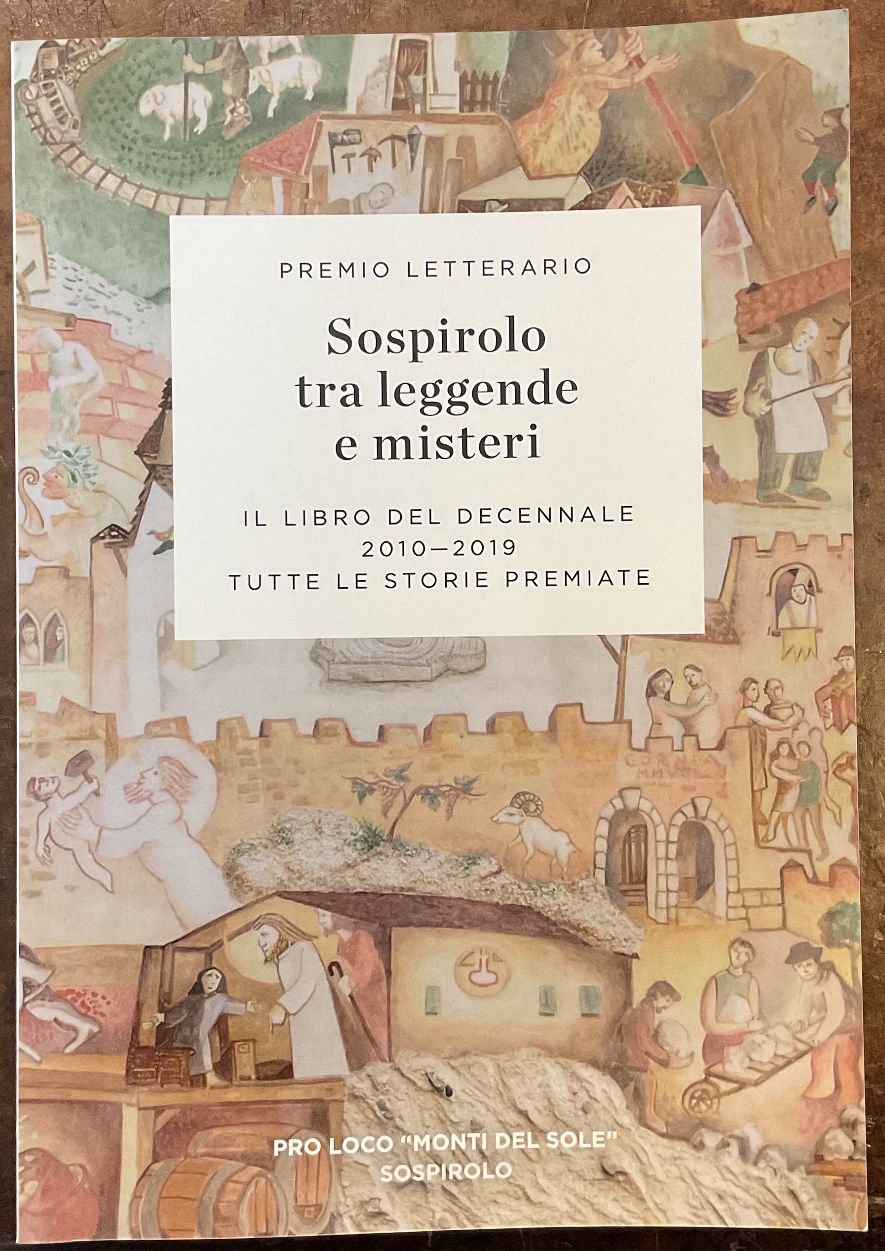 Sospirolo tra leggende e misteri. Il libro del decennale 2010-2019. …
