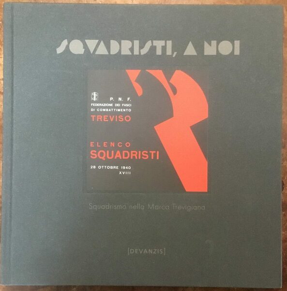 Squadristi, a noi! Squadrismo nella marca trevigiana