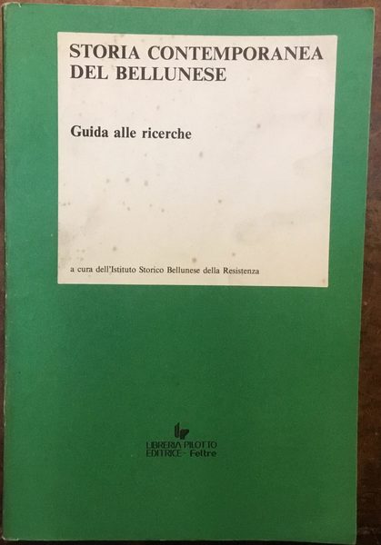 Storia contemporanea del bellunese. Guida alle ricerche