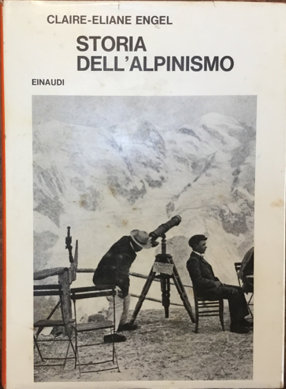 Storia dell’alpinismo. In appendice Cento anni di alpinismo italiano di …