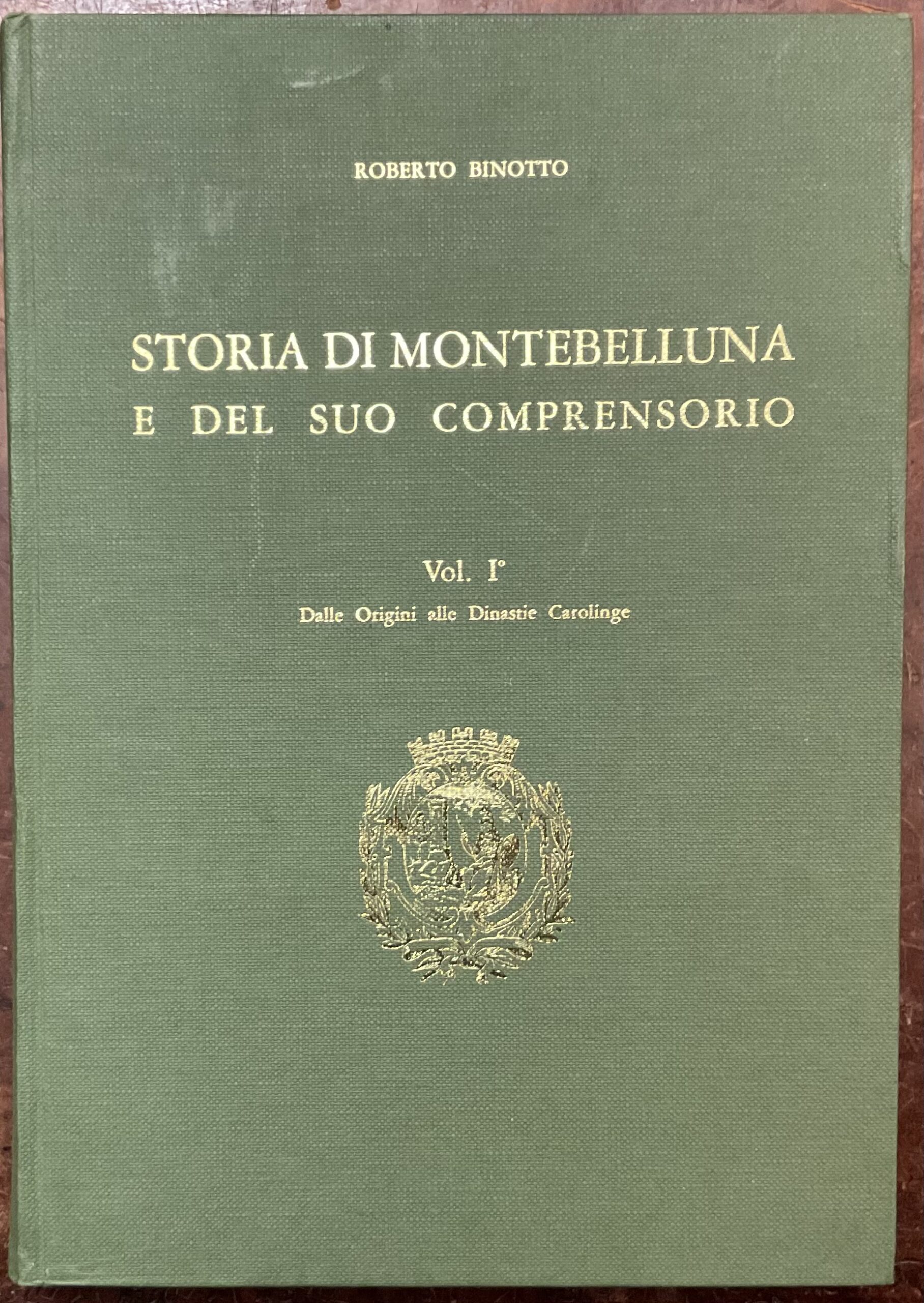 Storia di Montebelluna e del suo comprensorio. Vol. I Dalle …
