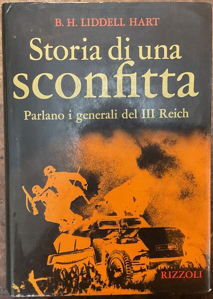 Storia di una sconfitta. Parlano i generali del III Reich