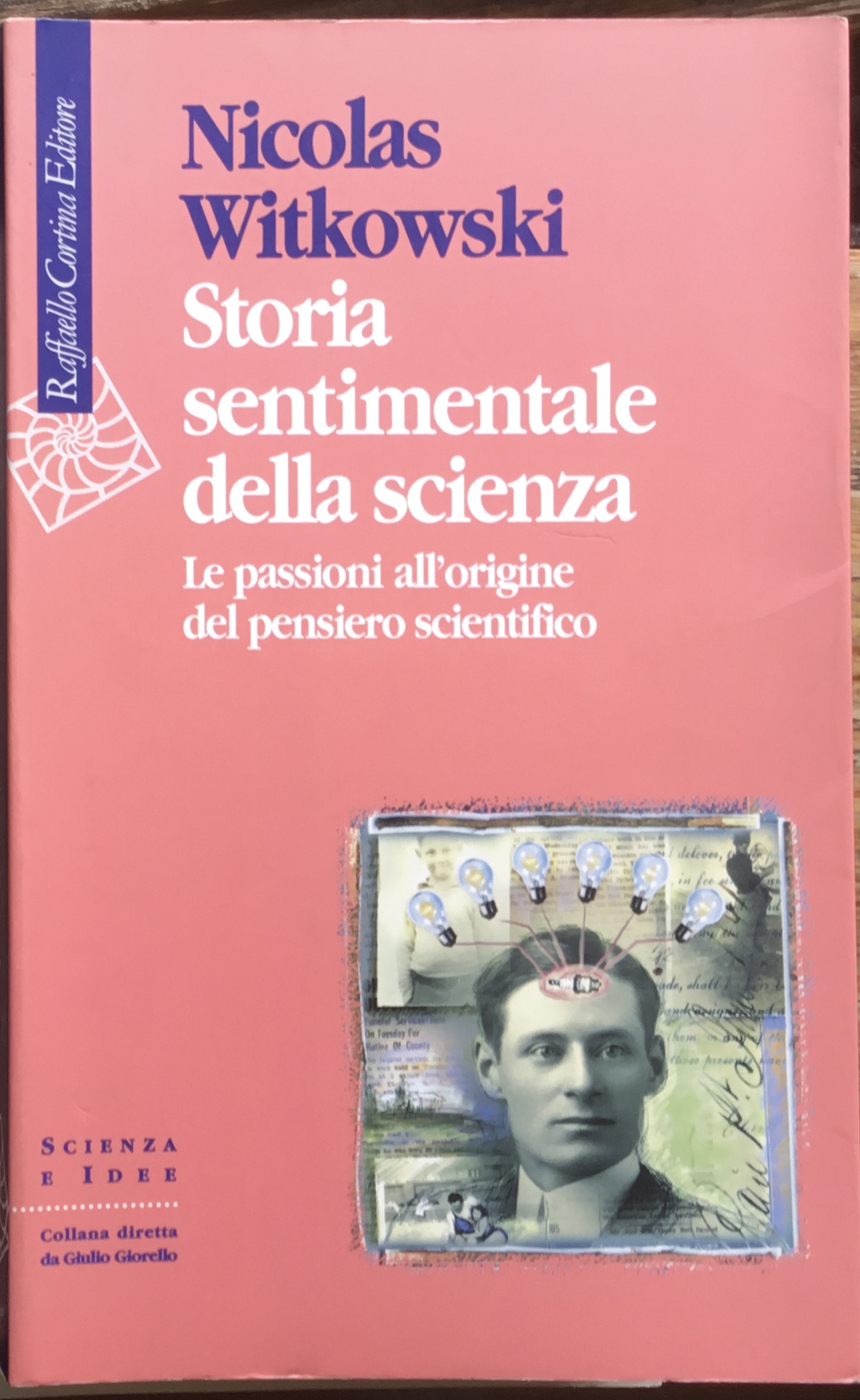 Storia sentimentale della scienza. Le passioni all’origine del pensiero scientifico.