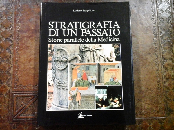 Stratigrafia di un passato. Storie parallele della Medicina