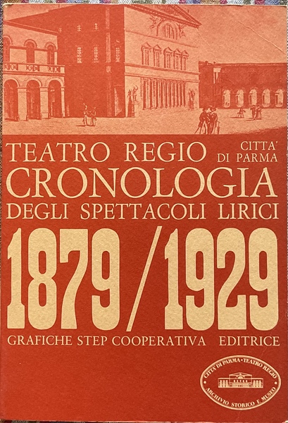 Teatro Regio. Cronologia degli spettacoli lirici 1879\1929