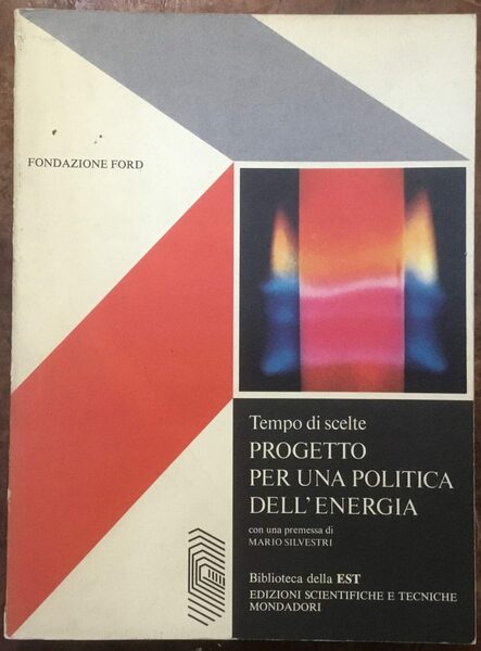 Tempo di scelte. Progetto per una politica dell’energia