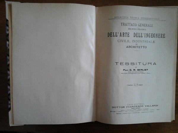Tessitura. Trattato generale teorico - pratico dell'arte dell'ingegnere civile, industriale …