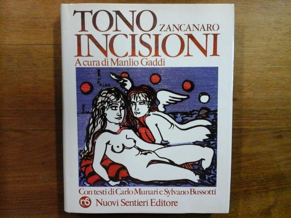 Tono Zancanaro. Incisioni. Con testi di Carlo Munari e Sylvano …