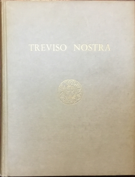 Treviso nostra. Ambiente storia arte tradizioni