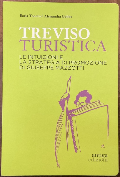 Treviso turistica. Le intuizioni e la strategia di promozione di …