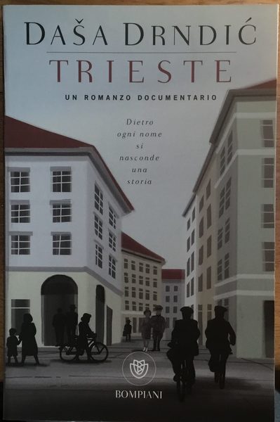 Trieste, un romanzo documentario
