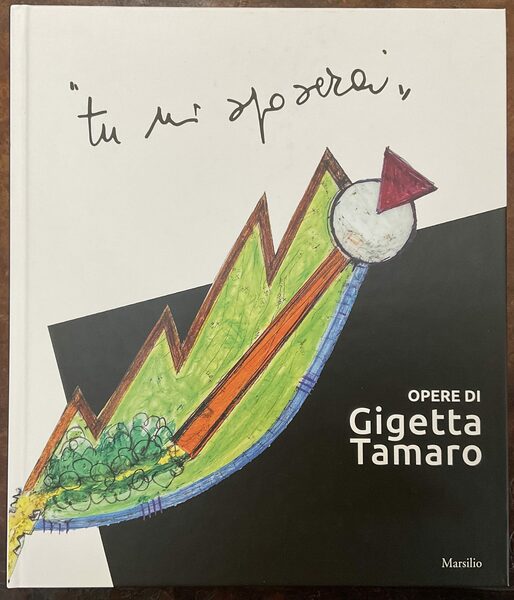 Tu mi sposerai opere di Gigetta Tamaro