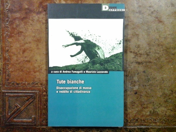 Tute bianche: Disoccupazione di massa e reddito di cittadinanza