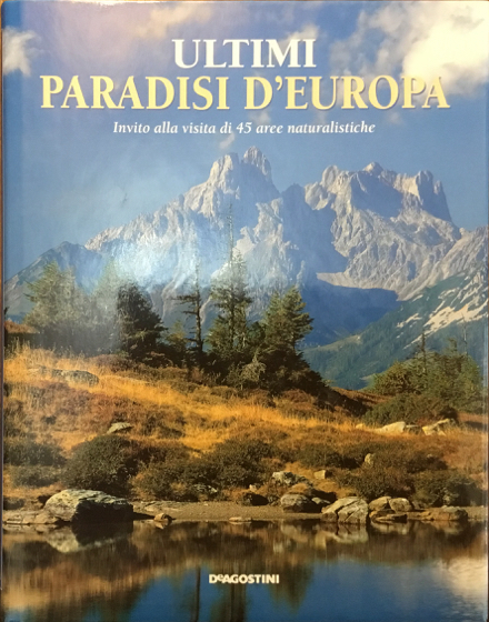 Ultimi paradisi d’Europa. Invito alla visita di 45 aree naturalistiche