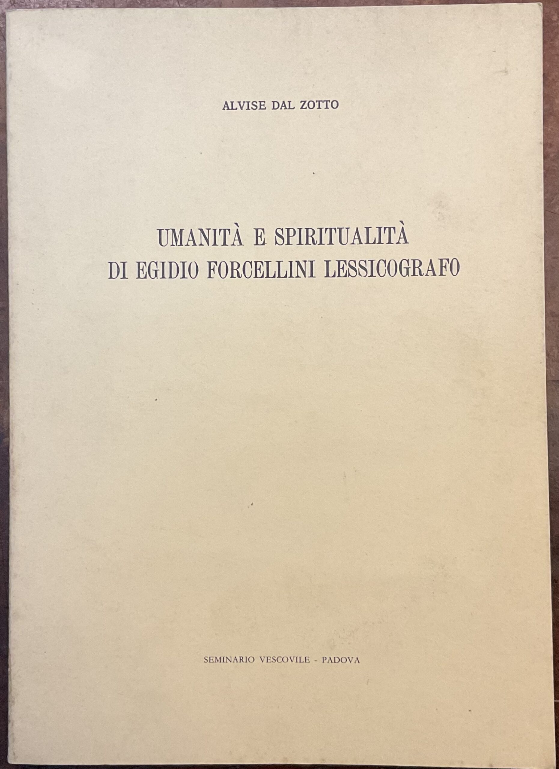 Umanità e spiritualità di Egidio Forcellini lessicografo