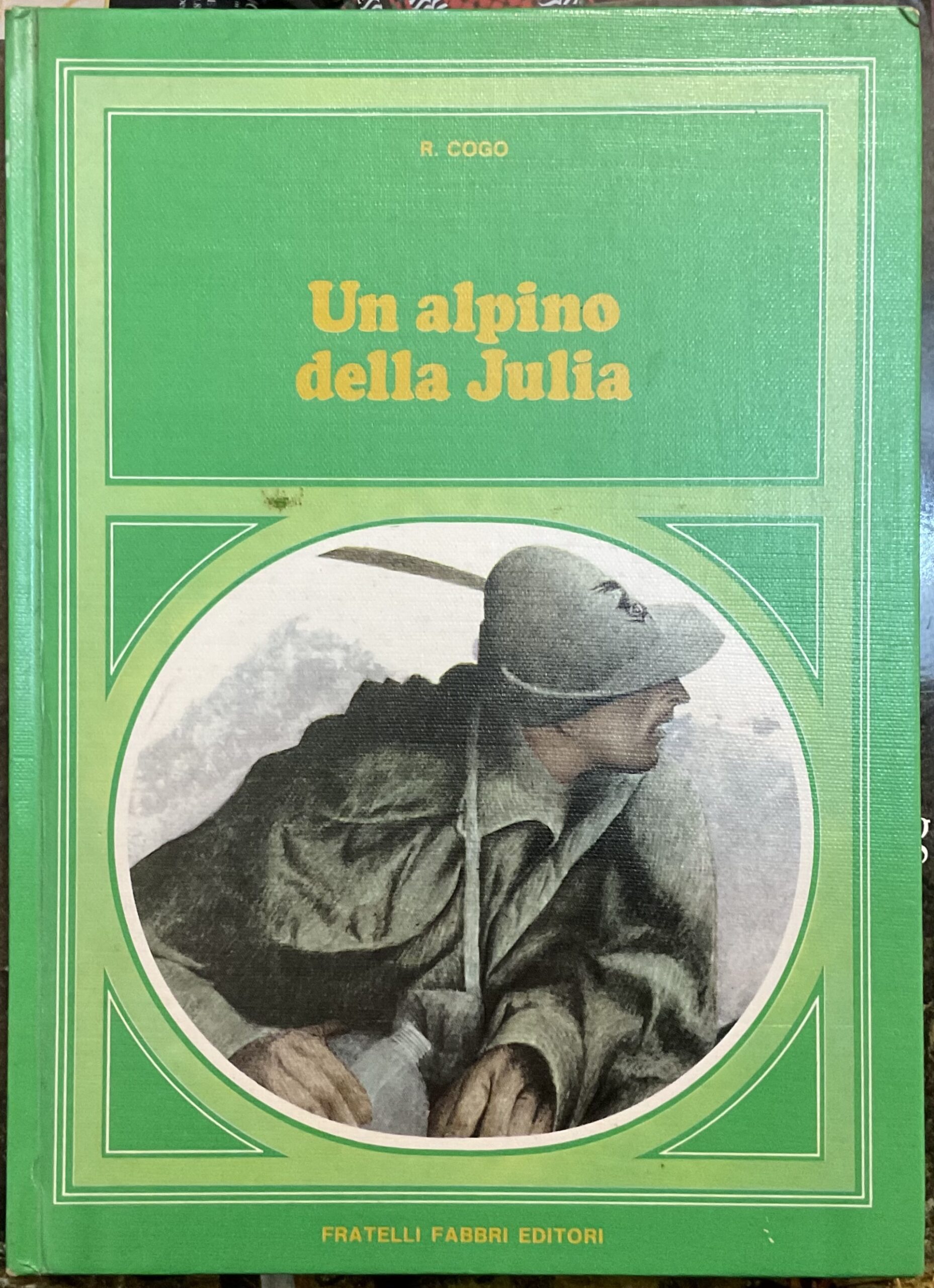 Un alpino della Julia. Dal Golico al Don