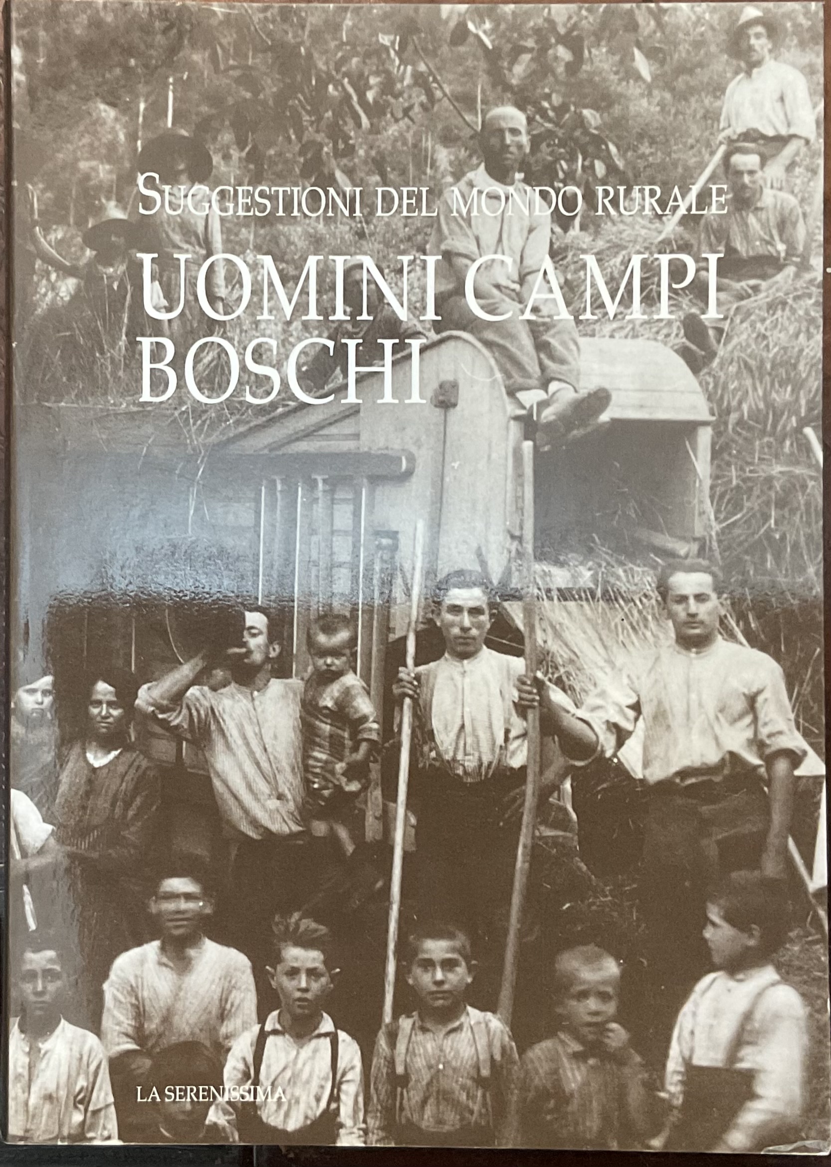 Uomini, campi, boschi. Suggestioni del mondo rurale.