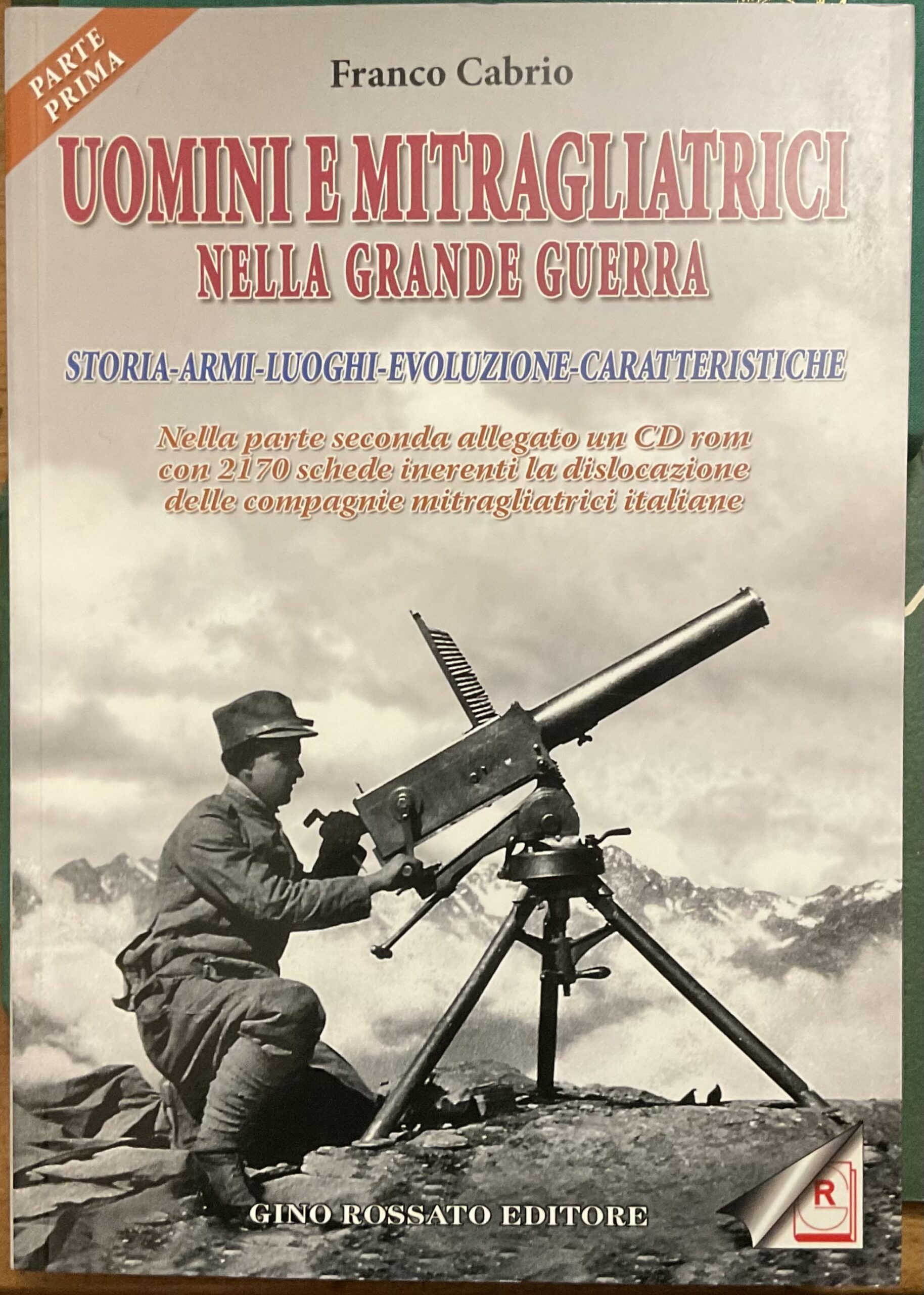 Uomini e mitragliatrici nella grande guerra. Storia-armi-luoghi-evoluzione-caratteristiche. Parte prima