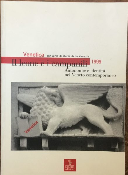 Venetica, annuario di storia delle Venezie 1999. Il leone e …