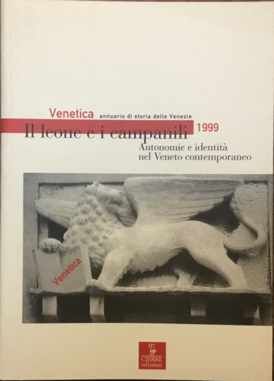 Venetica. Annuario di storia delle Venezie 1999. Il leone e …