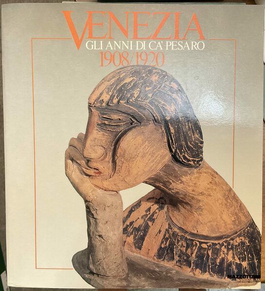 Venezia: gli anni di Cà Pesaro 1908/1920. Ala Napoleonica e …