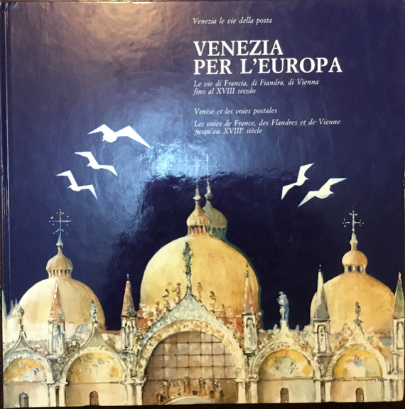 Venezia per l’Europa. Le vie di Francia, di Fiandra, di …